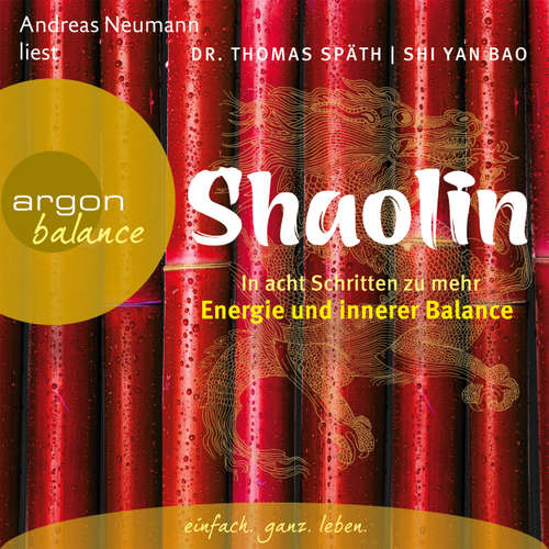 Hoerbuch Shaolin - In acht Schritten zu mehr Energie und innerer Balance - Dr. Thomas Spät - Andreas Neumann Hoerbuch Shaolin - In acht Schritten zu mehr Energie und innerer Balance - Dr. Thomas Spät - Andreas Neumann