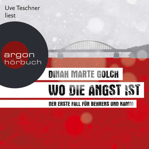 Hoerbuch Wo die Angst ist - Der erste Fall für Behrens und Kamm - Dinah Marte Golch - Uve Teschner Hoerbuch Wo die Angst ist - Der erste Fall für Behrens und Kamm - Dinah Marte Golch - Uve Teschner