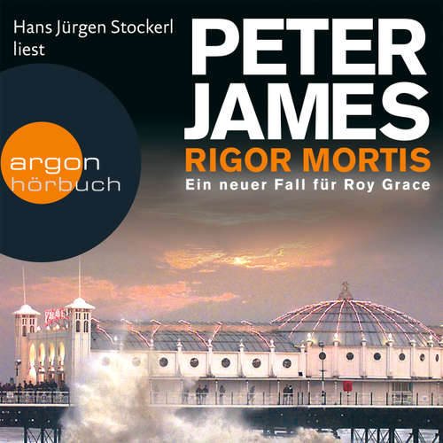 Hoerbuch Rigor Mortis - Ein neuer Fall für Roy Grace - Peter James - Hans Jürgen Stockerl Hoerbuch Rigor Mortis - Ein neuer Fall für Roy Grace - Peter James - Hans Jürgen Stockerl