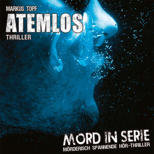 Hoerbuch Mord in Serie, Folge 10: Atemlos - Markus Topf - Uve Teschner Hoerbuch Mord in Serie, Folge 10: Atemlos - Markus Topf - Uve Teschner