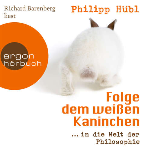 Folge dem weißen Kaninchen - ... in die Welt der Philosophie