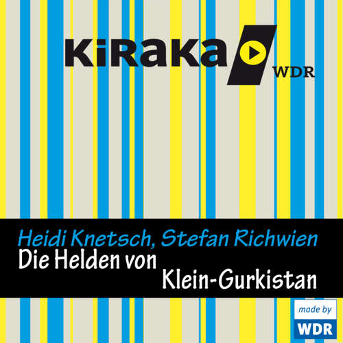 Hoerbuch Kiraka, Die Helden von Klein-Gurkistan - Heidi Knetsch - Jochen Malmsheimer