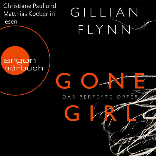 Hoerbuch Gone Girl - Das perfekte Opfer - Gillian Flynn - Christiane Paul Hoerbuch Gone Girl - Das perfekte Opfer - Gillian Flynn - Christiane Paul