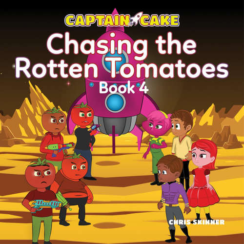 Audiobook Captain Cake: Chasing the Rotten Tomatoes - Chris Skinner - Akie Kotabe