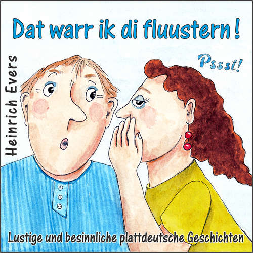 Hoerbuch Dat warr ik di fluustern! Lustige und besinnliche plattdeutsche Geschichten - Heinrich Evers - Heinrich Evers