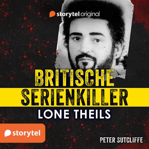 Hoerbuch Britische Serienkiller - Peter Sutcliffe - Lone Theils - Ulrike Kapfer