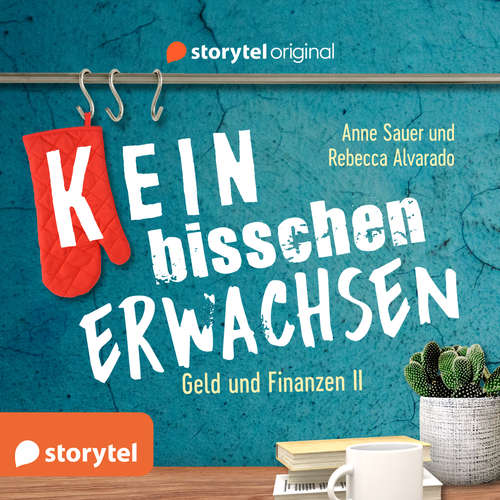 Hoerbuch (K)ein bisschen erwachsen - Money money money: Warum kann ich mir nur noch Nudeln leisten?! - Anne Sauer - Rebecca Alvarado