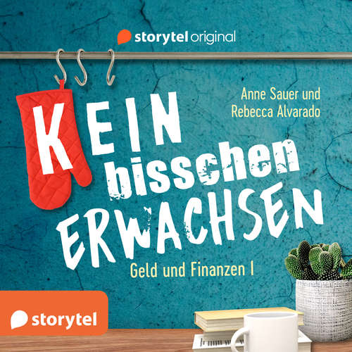 Hoerbuch (K)ein bisschen erwachsen - Money money money: Warum ist mein Konto leer?! - Anne Sauer - Rebecca Alvarado