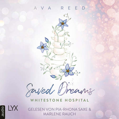 Hoerbuch Whitestone Hospital - Saved Dreams - Whitestone Hospital, Band 4 - Ava Reed - Pia-Rhona Saxe