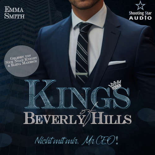 Hoerbuch Nicht mit mir, Mr. CEO! - Kings of Beverly Hills, Band 2 - Emma Smith - Nick Noah Knight