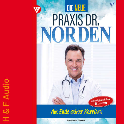 Hoerbuch Am Ende seiner Karriere? - Die neue Praxis Dr. Norden, Band 47 - Carmen von Lindenau - Synthesized Voice - Female