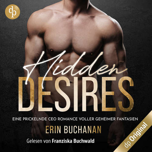 Hoerbuch Hidden Desires - Eine prickelnde CEO Romance voller geheimer Fantasien, Band - Erin Buchanan - Franziska Buchwald