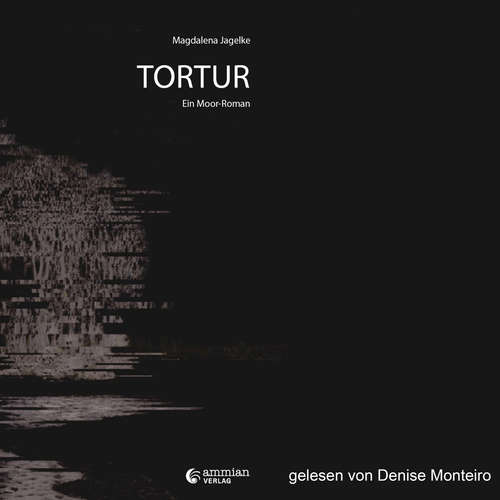 Hoerbuch Tortur - Ein Moor-Roman - Magdalena Jagelke - Denise Monteiro