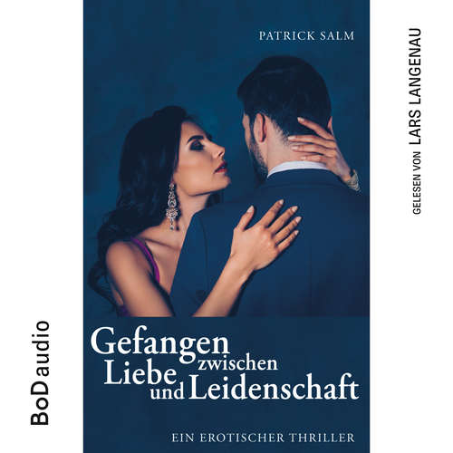 Hoerbuch Gefangen zwischen Liebe und Leidenschaft - Patrick Salm - Lars Langenau