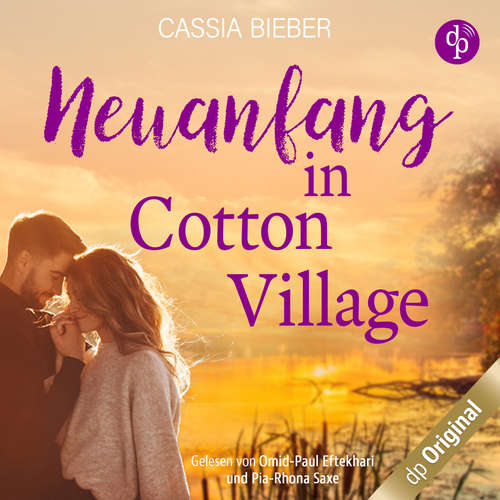 Hoerbuch Neuanfang in Cotton Village - Cassia Bieber - Omid-Paul Eftekhari