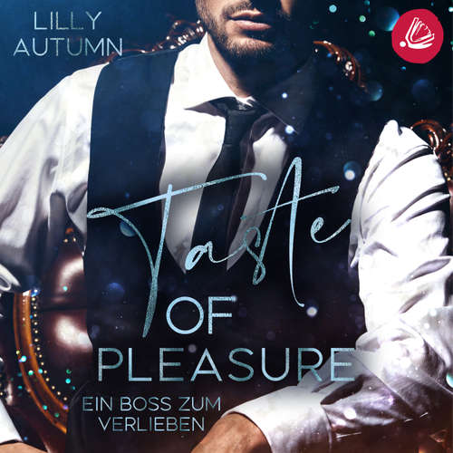 Hoerbuch Taste of Pleasure - Ein Boss zum Verlieben - Lilly Autumn - Kai Schulz
