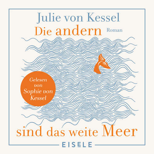 Hoerbuch Die andern sind das weite Meer - Julie von Kessel - Sophie von Kessel