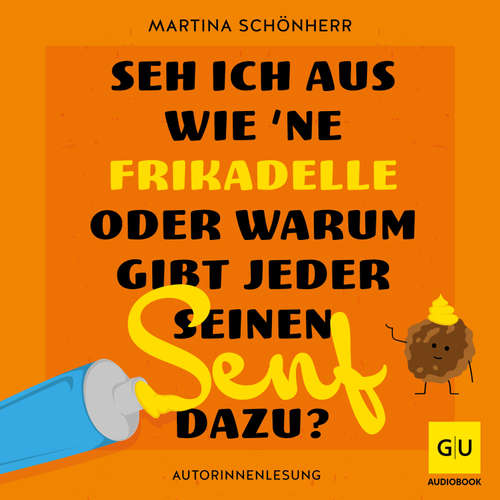Hoerbuch Seh ich aus wie 'ne Frikadelle oder warum gibt jeder seinen Senf dazu? - Martina Schönherr - Martina Schönherr