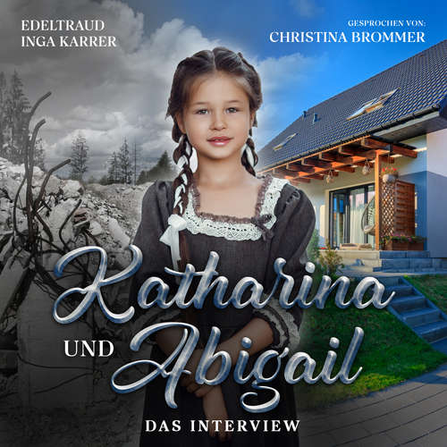 Hoerbuch Katharina und Abigail - Edeltraud Inga Karrer - Christina Brommer