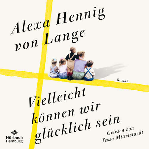 Hoerbuch Vielleicht können wir glücklich sein (Heimkehr-Trilogie 3) - Alexa Hennig von Lange - Tessa Mittelstaedt