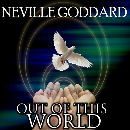 Audiobook Out of This World - Neville Goddard - Mark Bowen