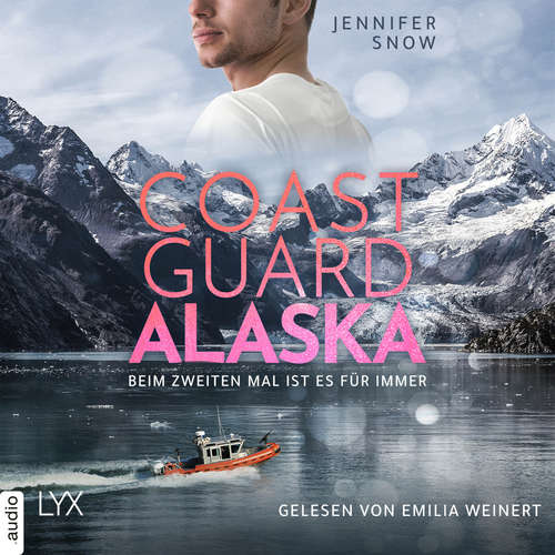 Hoerbuch Coast Guard Alaska - Beim zweiten Mal ist es für immer - Jennifer Snow - Emilia Weinert