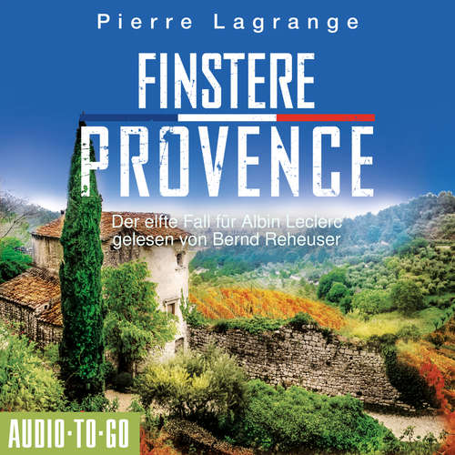 Hoerbuch Finstere Provence - Ein Fall für Commissaire Leclerc, Band 11 - Pierre Lagrange - Bernd Reheuser