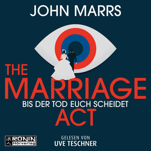 Hoerbuch The Marriage Act - Bis der Tod euch scheidet - John Marrs - Uve Teschner