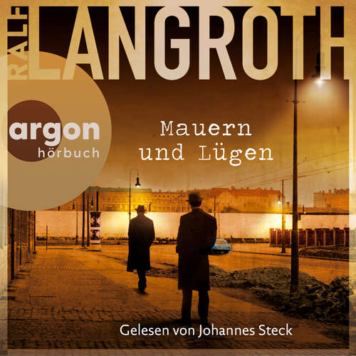 Hoerbuch Mauern und Lügen - Die Philipp-Gerber-Romane, Band 4 - Ralf Langroth - Johannes Steck