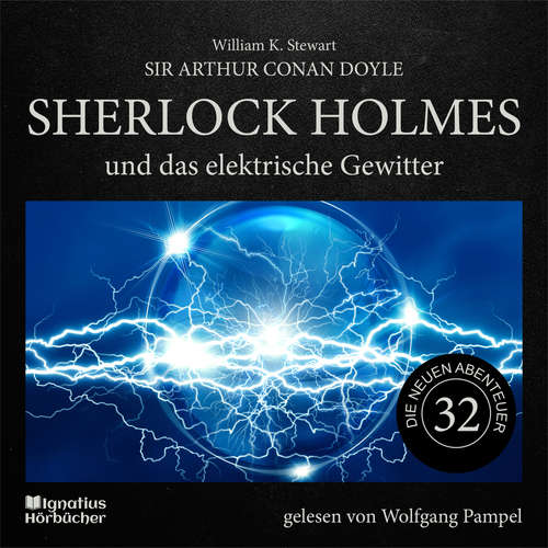 Hoerbuch Sherlock Holmes und das elektrische Gewitter (Die neuen Abenteuer, Folge 32) - Sir Arthur Conan Doyle - Wolfgang Pampel