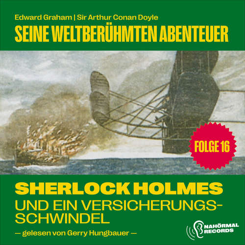 Hoerbuch Sherlock Holmes und ein Versicherungsschwindel (Seine weltberühmten Abenteuer, Folge 16) - Sir Arthur Conan Doyle - Gerry Hungbauer