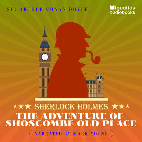 Audiobook The Adventure of Shoscombe Old Place - Sir Arthur Conan Doyle - Mark Young