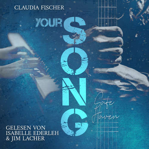 Hoerbuch Your Song: Safe Haven - Claudia Fischer - Isabelle Ederleh