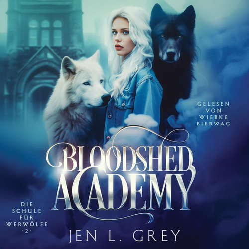 Hoerbuch Bloodshed Academy 2 - Die Schule für Werwölfe Hörbuch - Jen L. Grey - Wiebke Bierwag