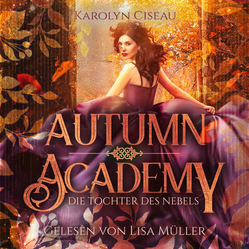 Hoerbuch Autumn Academy - Die Tochter des Nebels - Karolyn Ciseau - Lisa Müller