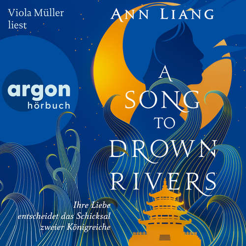 Hoerbuch A Song to Drown Rivers - Ann Liang - Viola Müller