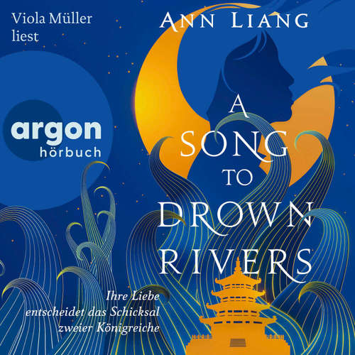 Hoerbuch A Song to Drown Rivers - Ann Liang - Viola Müller