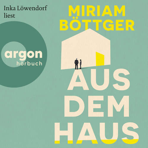 Hoerbuch Aus dem Haus - Miriam Böttger - Inka Löwendorf