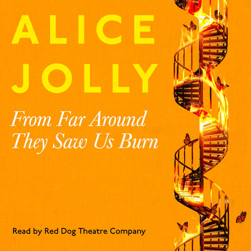 Audiobook From Far Around They Saw Us Burn - Alice Jolly - Red Dog Theatre Company