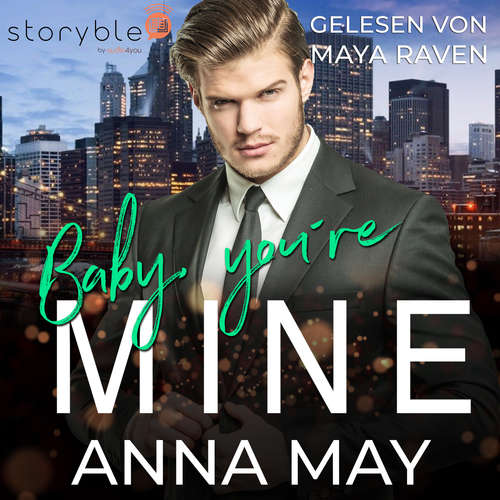 Hoerbuch Baby, You're MINE - One Night Stand mit Folgen - Anna May - Maya Raven