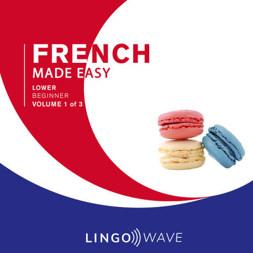 Audiobook French Made Easy - Lower beginner - Volume 1 of 3 -  - Lingo Wave