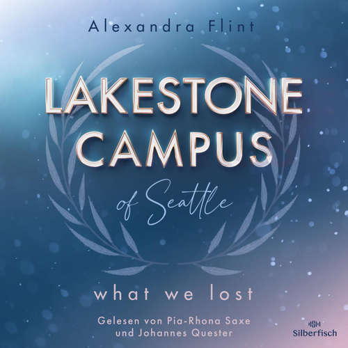 Hoerbuch Lakestone Campus 2: What We Lost - Alexandra Flint - Johannes Quester