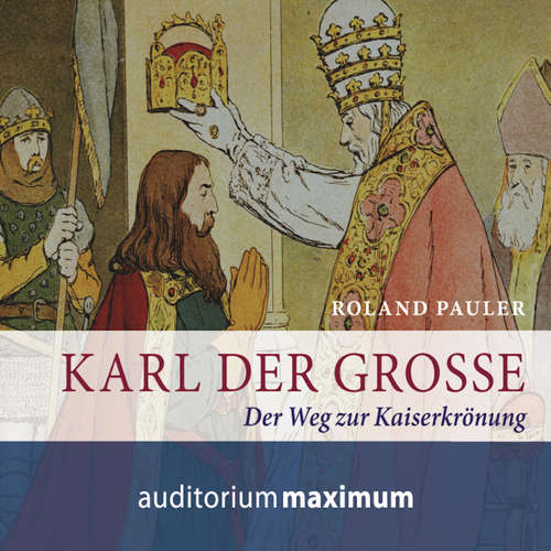 Hoerbuch Karl der Große (Ungekürzt) - Roland Pauler - Wolfgang Schmidt