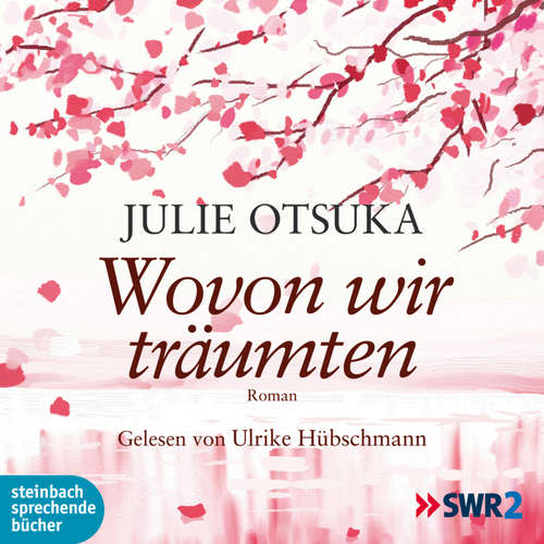 Hoerbuch Wovon wir träumten (Ungekürzt) - Julie Otsuka - Ulrike Hübschmann