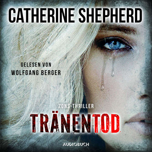 Hoerbuch Tränentod (Zons-Thriller 7) - Catherine Shepherd - Wolfgang Berger