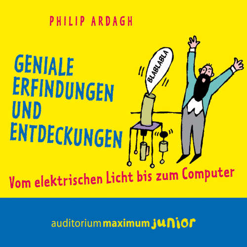 Hoerbuch Geniale Erfindungen und Entdeckungen - Vom elektrischen Licht bis zum Computer - Philip Ardagh - Thomas Krause