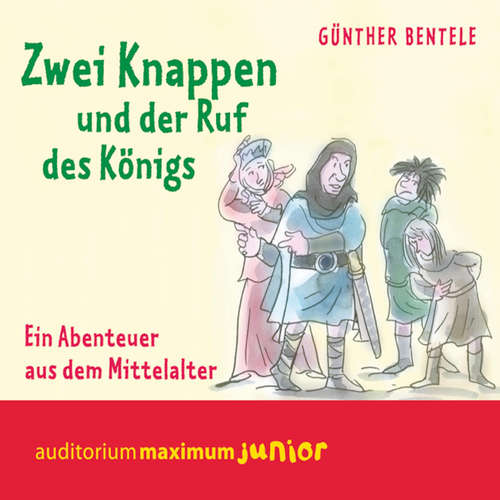 Hoerbuch Zwei Knappen und der Ruf des Königs - Ein Abenteuer aus dem Mittelalter - Günther Bentele - Thomas Krause