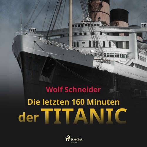 Hoerbuch Die letzten 160 Minuten der Titanic - Wolf Schneider - Wolf Schneider