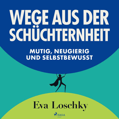 Hoerbuch Wege aus der Schüchternheit - Mutig, neugierig und selbstbewusst - Eva Loschky - Eva Loschky