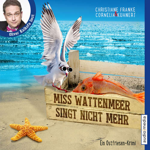Hoerbuch Miss Wattenmeer singt nicht mehr - Ein Ostfriesen-Krimi (Henner, Rudi und Rosa, Band 3) - Christiane Franke - Oliver Kalkofe
